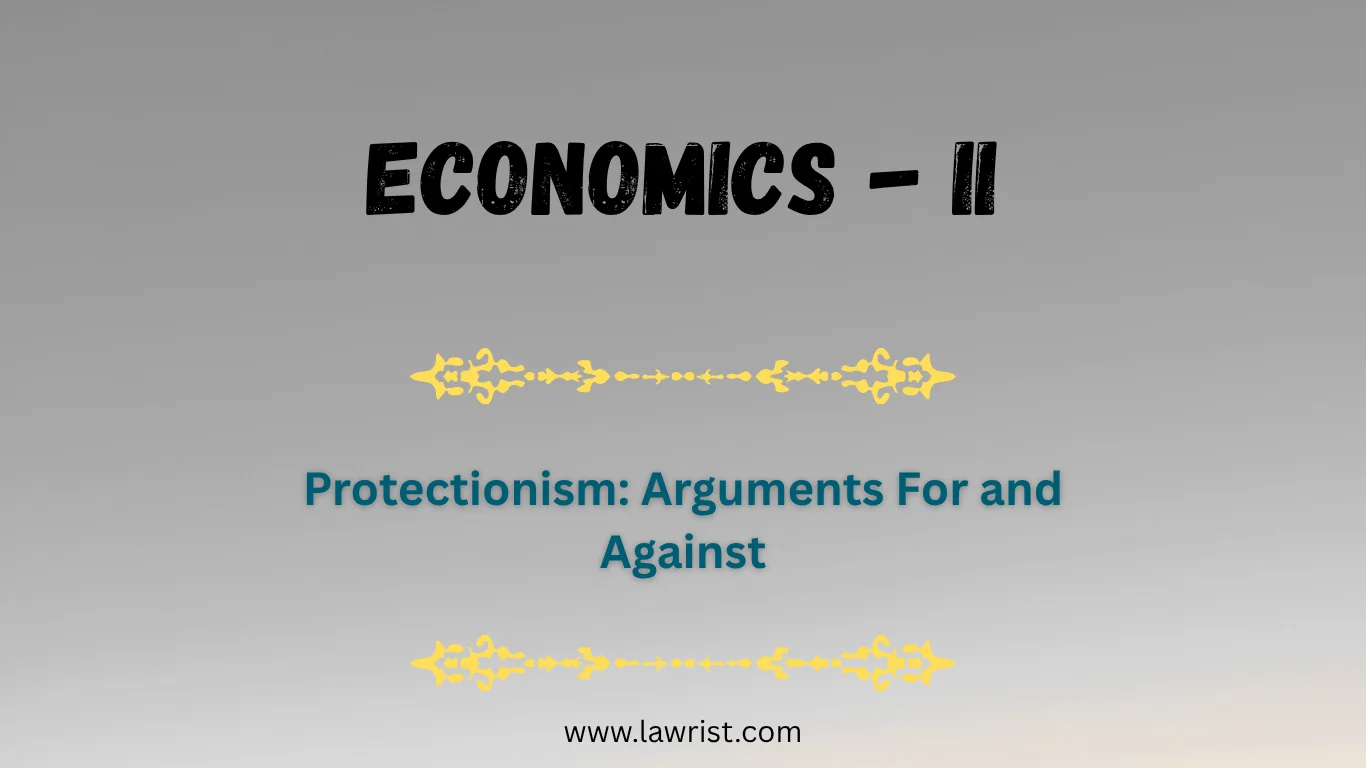 Protectionism: Arguments For and Against | Economics